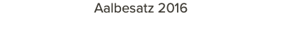 Aalbesatz 2016 