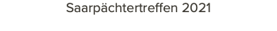 Saarpächtertreffen 2021 